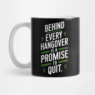 behind every hangover is a promise to quit Mug